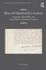 Bess of Hardwick's Letters : Language, Materiality, and Early Modern Epistolary Culture - eBook