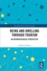 Being and Dwelling through Tourism : An anthropological perspective - eBook