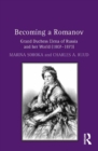 Becoming a Romanov. Grand Duchess Elena of Russia and her World (1807-1873) - eBook