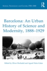 Barcelona: An Urban History of Science and Modernity, 1888-1929 - eBook