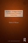 Asylum - A Right Denied : A Critical Analysis of European Asylum Policy - eBook