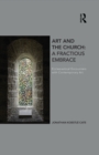 Art and the Church: A Fractious Embrace : Ecclesiastical Encounters with Contemporary Art - eBook