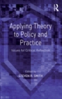 Applying Theory to Policy and Practice : Issues for Critical Reflection - eBook