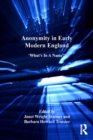 Anonymity in Early Modern England : 'What's In A Name?' - eBook