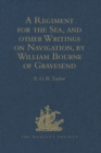 A Regiment for the Sea, and other Writings on Navigation, by William Bourne of Gravesend, a Gunner, c.1535-1582 - eBook