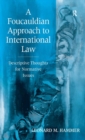 A Foucauldian Approach to International Law : Descriptive Thoughts for Normative Issues - eBook