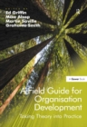 A Field Guide for Organisation Development : Taking Theory into Practice - eBook