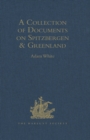 A Collection of Documents on Spitzbergen and Greenland : Comprising a translation from F. Martens' Voyage to Spitzbergen: a Translation from Isaac de la Peyrere's Histoire du Groenland: and God's Powe - eBook