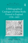 A Bibliographical Catalogue of Italian Books Printed in England 1558-1603 - eBook