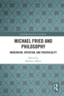 Michael Fried and Philosophy : Modernism, Intention, and Theatricality - eBook