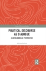 Political Discourse as Dialogue : A Latin American Perspective - eBook