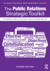 The Public Relations Strategic Toolkit : An Essential Guide to Successful Public Relations Practice - eBook