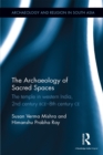 The Archaeology of Sacred Spaces : The temple in western India, 2nd century BCE-8th century CE - eBook