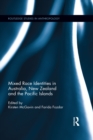 Mixed Race Identities in Australia, New Zealand and the Pacific Islands - eBook