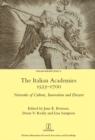 The Italian Academies 1525-1700 : Networks of Culture, Innovation and Dissent - eBook