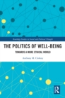 The Politics of Well-Being : Towards a More Ethical World - eBook