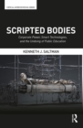 Scripted Bodies : Corporate Power, Smart Technologies, and the Undoing of Public Education - eBook