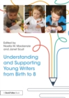 Understanding and Supporting Young Writers from Birth to 8 - eBook