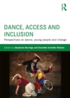 Dance, Access and Inclusion : Perspectives on Dance, Young People and Change - eBook