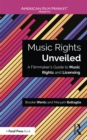 Music Rights Unveiled : A Filmmaker's Guide to Music Rights and Licensing - eBook