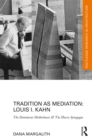 Tradition as Mediation: Louis I. Kahn : The Dominican Motherhouse & The Hurva Synagogue - eBook