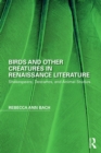 Birds and Other Creatures in Renaissance Literature : Shakespeare, Descartes, and Animal Studies - eBook
