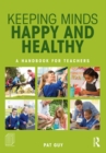 Keeping Minds Happy and Healthy : A handbook for teachers - eBook