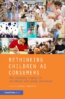 Rethinking Children as Consumers : The changing status of childhood and young adulthood - eBook