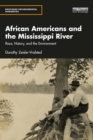 African Americans and the Mississippi River : Race, History, and the Environment - eBook