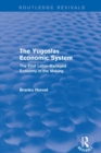 The Yugoslav Economic System (Routledge Revivals) : The First Labor-Managed Economy in the Making - eBook