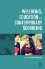 Wellbeing, Education and Contemporary Schooling - eBook