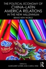 The Political Economy of China-Latin America Relations in the New Millennium : Brave New World - eBook