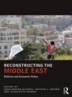 Reconstructing the Middle East : Political and Economic Policy - eBook