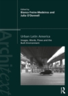 Urban Latin America : Images, Words, Flows and the Built Environment - eBook