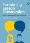 Reclaiming Lesson Observation : Supporting excellence in teacher learning - eBook