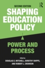 Shaping Education Policy : Power and Process - eBook