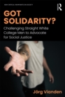 Got Solidarity? : Challenging Straight White College Men to Advocate for Social Justice - eBook