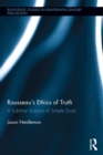 Rousseau's Ethics of Truth : A Sublime Science of Simple Souls - eBook