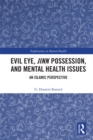 Evil Eye, Jinn Possession, and Mental Health Issues : An Islamic Perspective - eBook