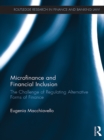 Microfinance and Financial Inclusion : The challenge of regulating alternative forms of finance - eBook