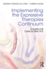 Implementing the Expressive Therapies Continuum : A Guide for Clinical Practice - eBook