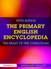 The Primary English Encyclopedia : The heart of the curriculum - eBook
