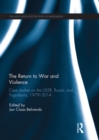 The Return to War and Violence : Case Studies on the USSR, Russia, and Yugoslavia, 1979-2014 - Jan Behrends
