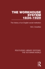 The Workhouse System 1834-1929 : The History of an English Social Institution - eBook
