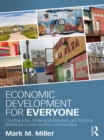 Economic Development for Everyone : Creating Jobs, Growing Businesses, and Building Resilience in Low-Income Communities - eBook