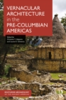Vernacular Architecture in the Pre-Columbian Americas - eBook