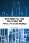 New Media Political Engagement And Participation in Malaysia - eBook