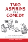 Two Aspirins and a Comedy : How Television Can Enhance Health and Society - eBook