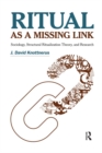 Ritual as a Missing Link : Sociology, Structural Ritualization Theory, and Research - eBook