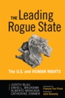 Leading Rogue State : The U.S. and Human Rights - Judith R. Blau